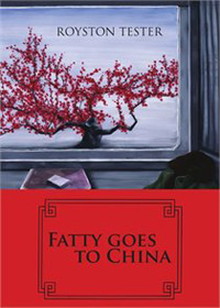 Fatty Goes to China by Royston Tester
